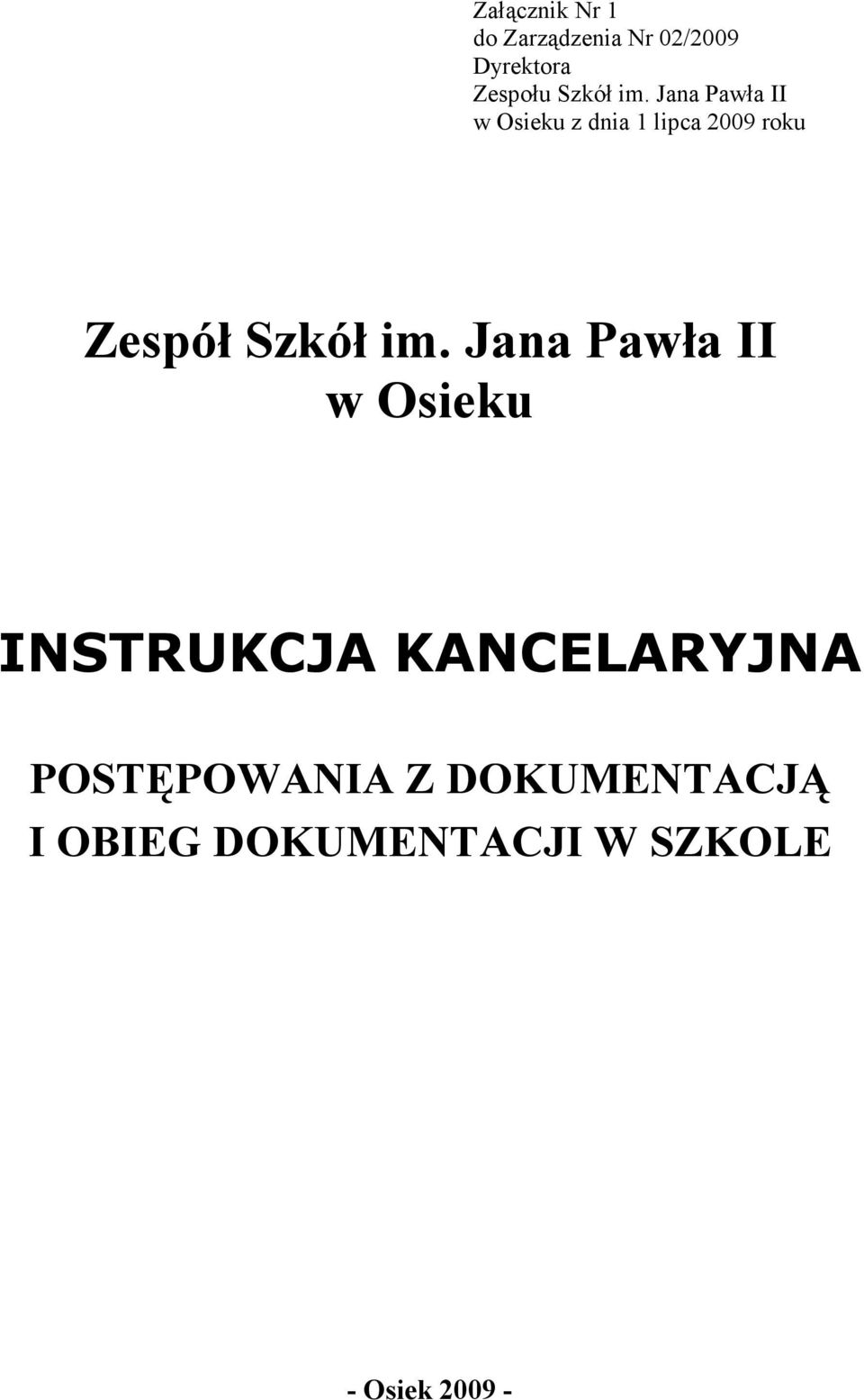 Jana Pawła II w Osieku z dnia 1 lipca 2009 roku Zespół  Jana