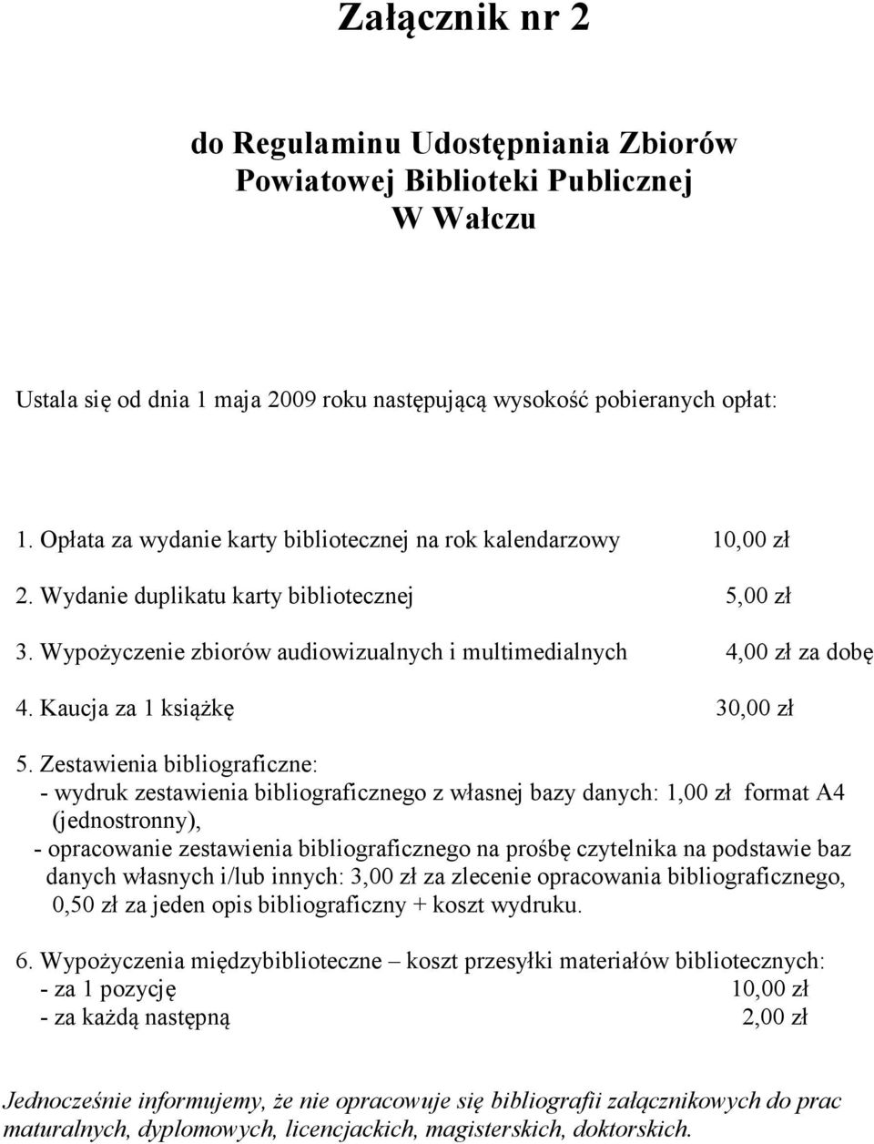 Kaucja za 1 książkę 30,00 zł 5.