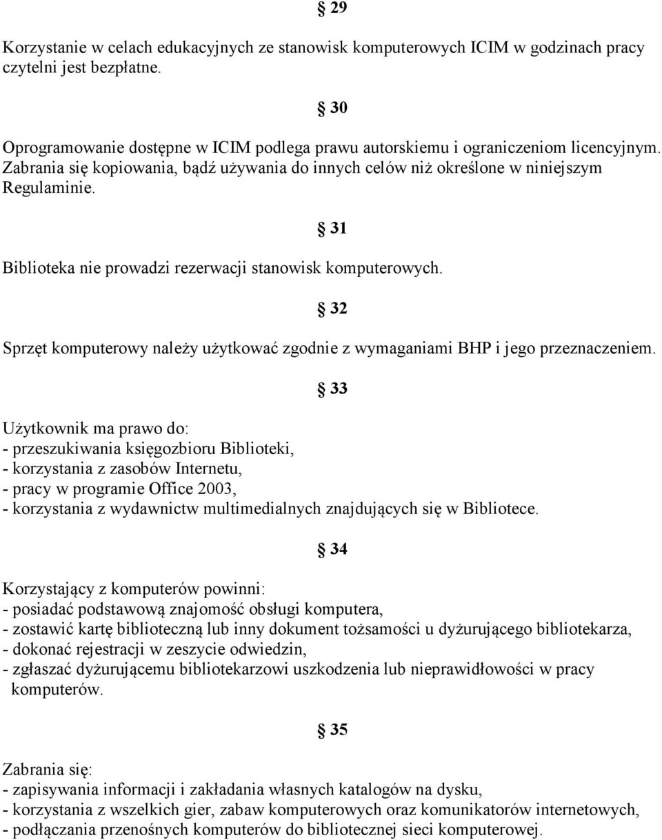 32 Sprzęt komputerowy należy użytkować zgodnie z wymaganiami BHP i jego przeznaczeniem.