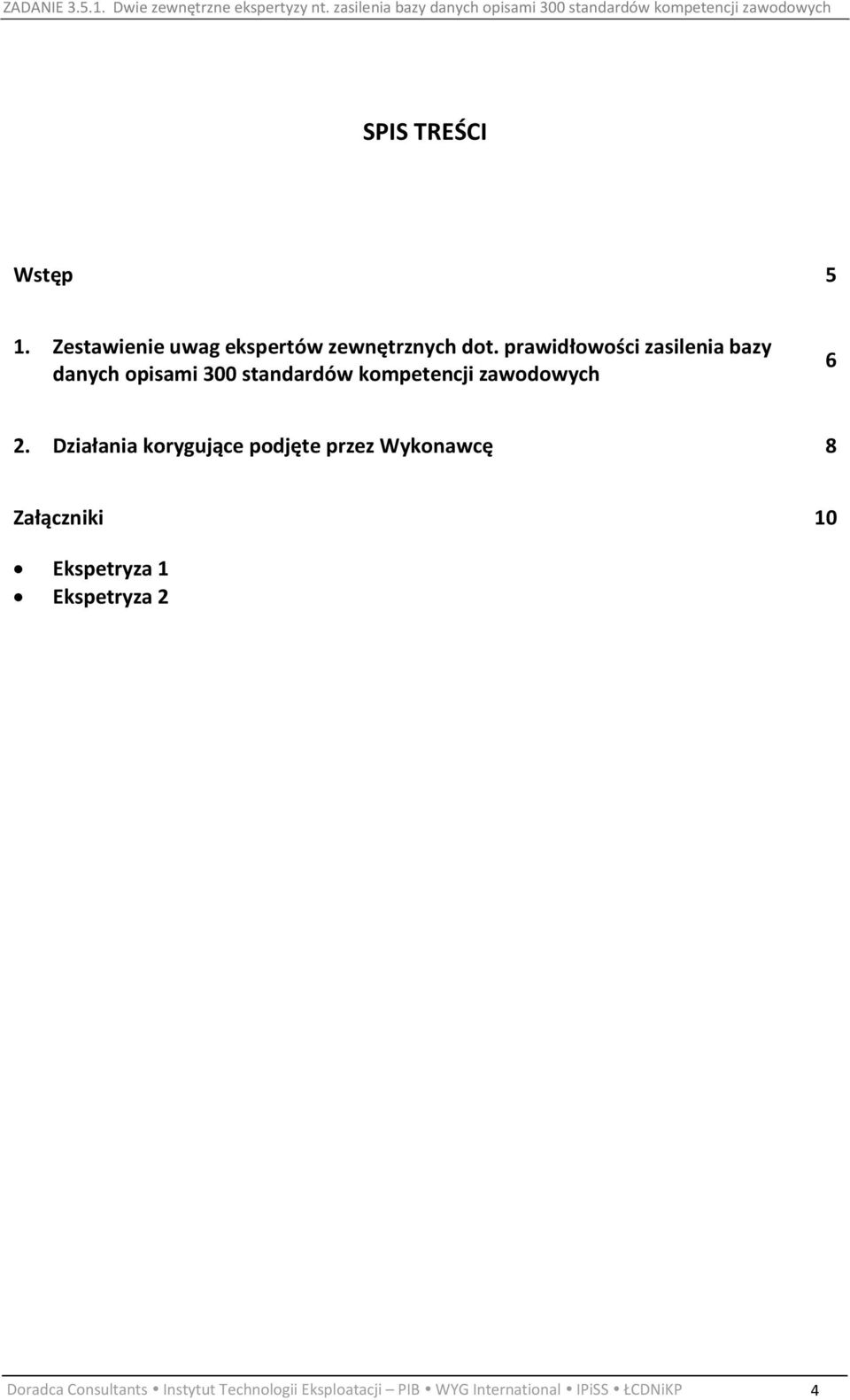 Działania korygujące podjęte przez Wykonawcę 8 Załączniki 10 Ekspetryza 1