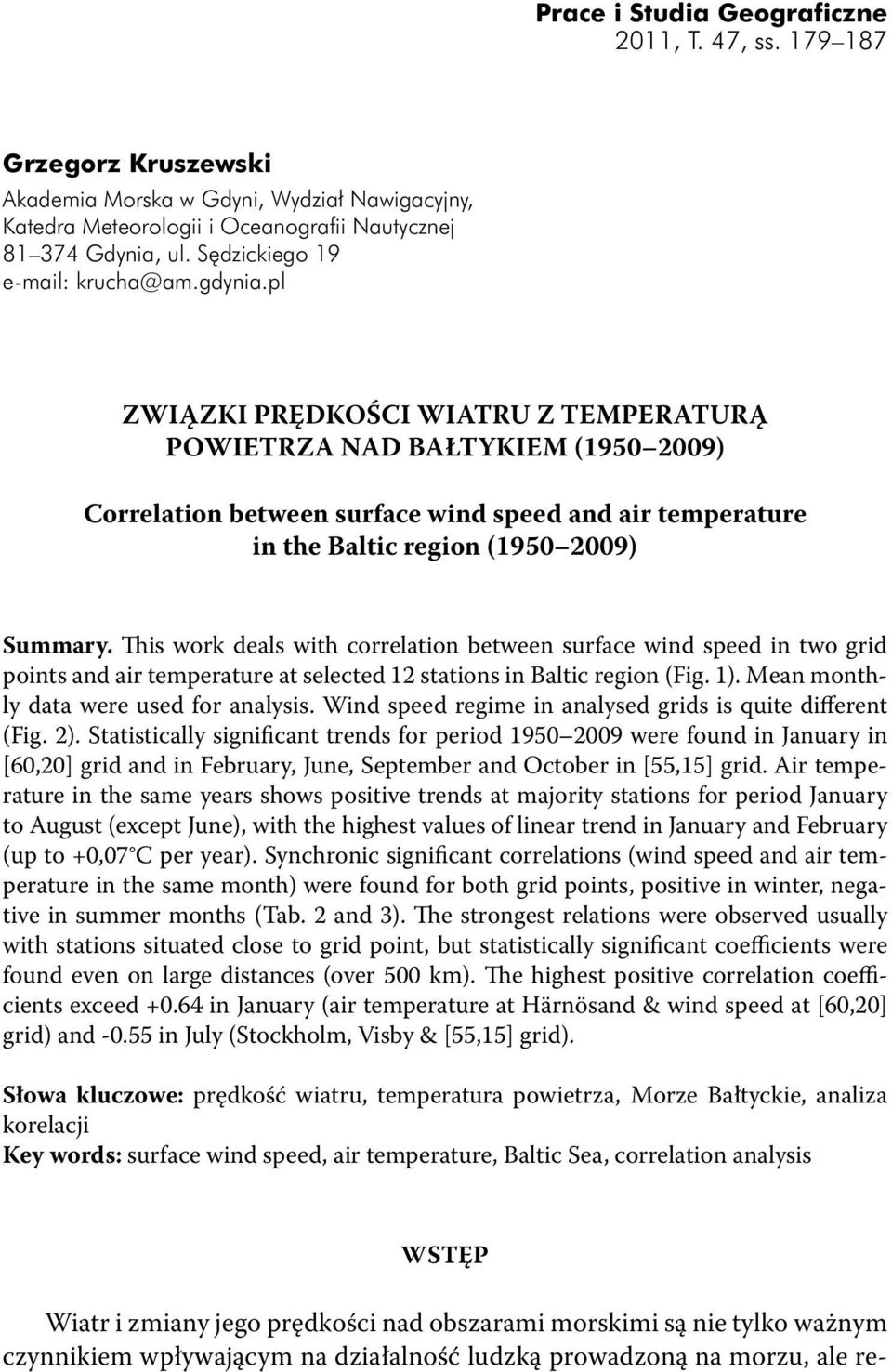 pl ZWIĄZKI PRĘDKOŚCI WIATRU Z TEMPERATURĄ POWIETRZA NAD BAŁTYKIEM (1950 2009) Correlation between surface wind speed and air temperature in the Baltic region (1950 2009) Summary.