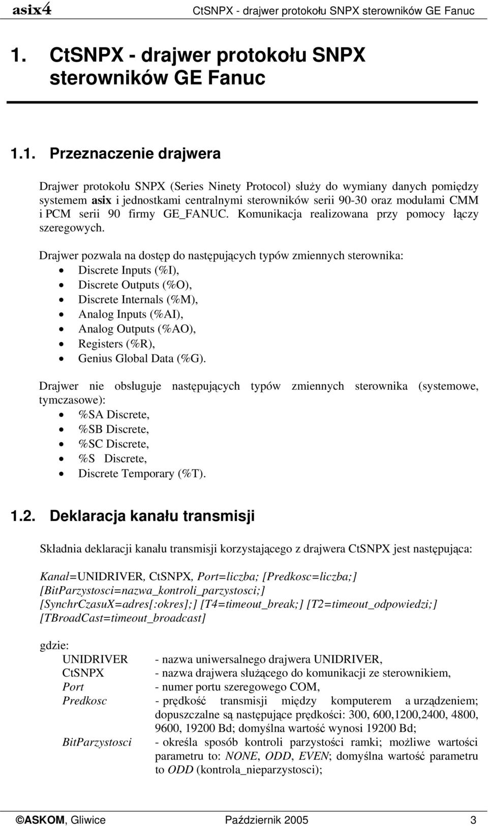 serii 90 firmy GE_FANUC. Komunikacja realizowana przy pomocy łączy szeregowych.