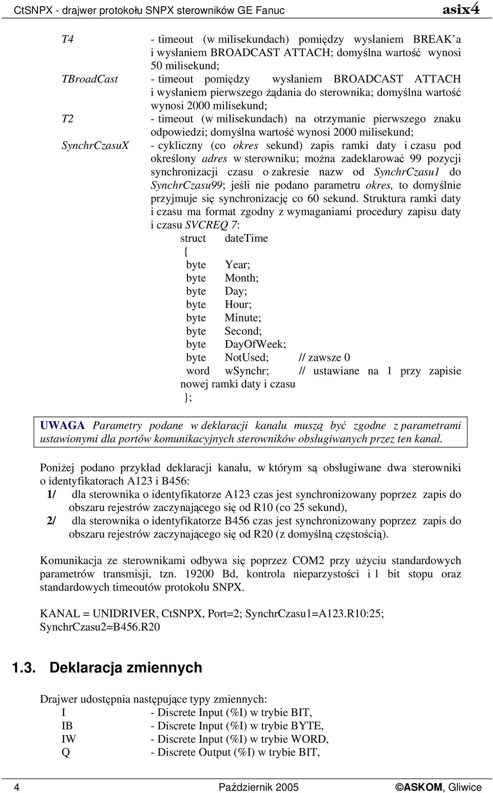 odpowiedzi; domyślna wartość wynosi 2000 milisekund; SynchrCzasuX - cykliczny (co okres sekund) zapis ramki daty i czasu pod określony adres w sterowniku; można zadeklarować 99 pozycji synchronizacji