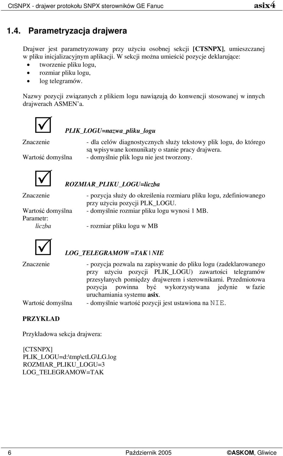 Nazwy pozycji związanych z plikiem logu nawiązują do konwencji stosowanej w innych drajwerach ASMEN a.