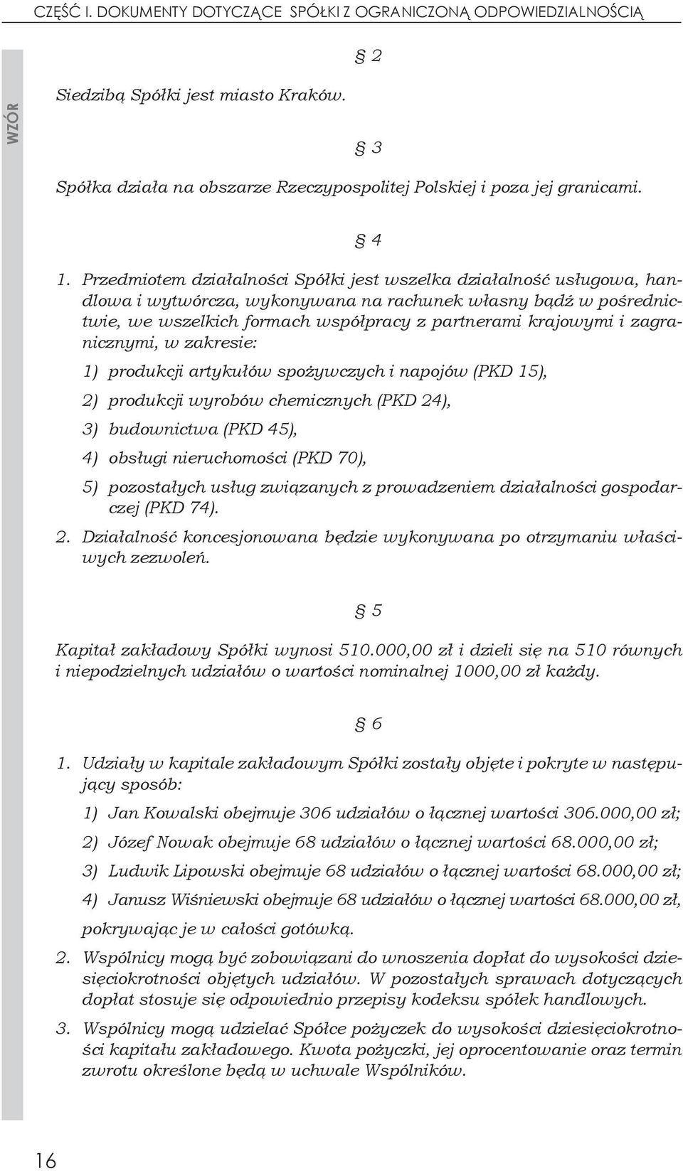 zagranicznymi, w zakresie: 1) produkcji artykułów spożywczych i napojów (PKD 15), 2) produkcji wyrobów chemicznych (PKD 24), 3) budownictwa (PKD 45), 4) obsługi nieruchomości (PKD 70), 5) pozostałych