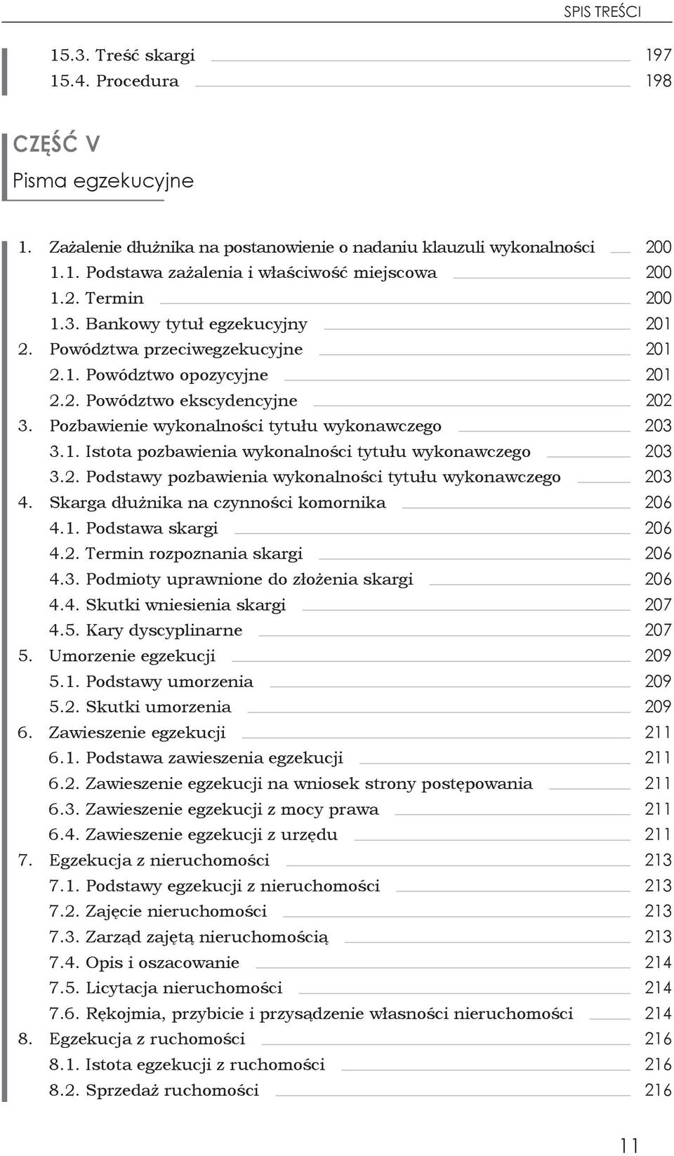 Pozbawienie wykonalności tytułu wykonawczego 203 3.1. Istota pozbawienia wykonalności tytułu wykonawczego 203 3.2. Podstawy pozbawienia wykonalności tytułu wykonawczego 203 4.