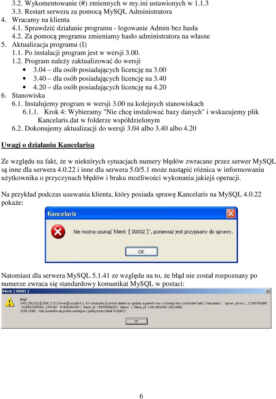 04 dla osób posiadających licencję na 3.00 3.40 dla osób posiadających licencję na 3.40 4.20 dla osób posiadających licencję na 4.20 6. Stanowiska 6.1. Instalujemy program w wersji 3.