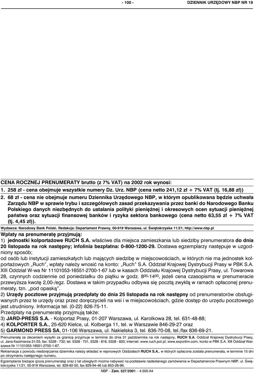 68 z³ - cena nie obejmuje numeru Dziennika Urzêdowego NBP, w którym opublikowana bêdzie uchwa³a Zarz¹du NBP w sprawie trybu i szczegó³owych zasad przekazywania przez banki do Narodowego Banku