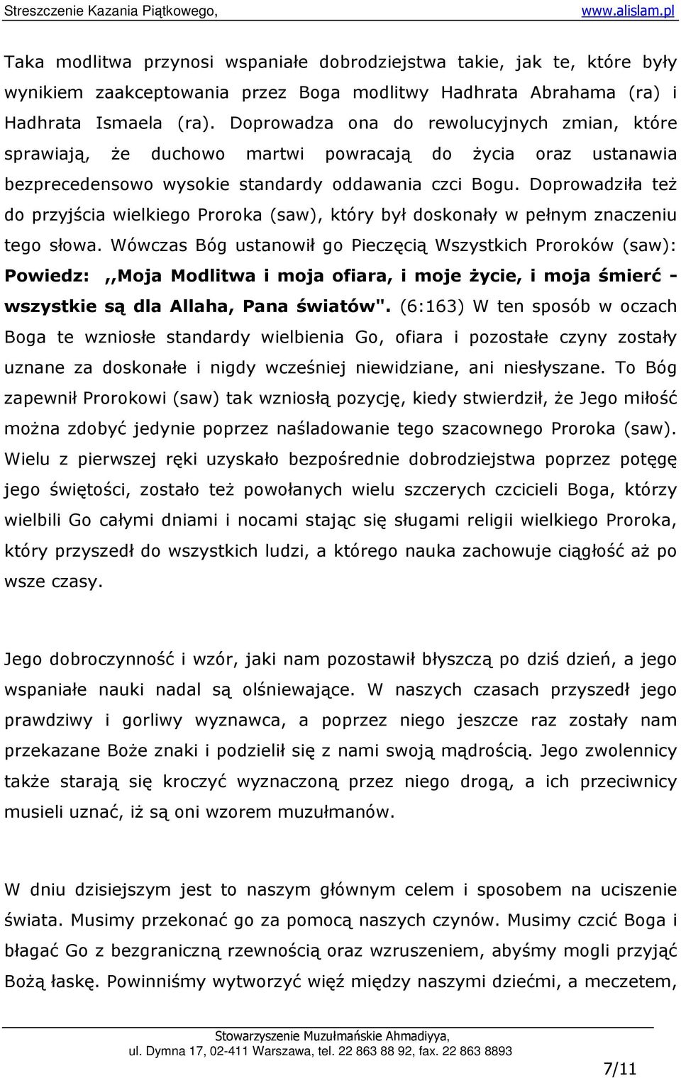 Doprowadziła teŝ do przyjścia wielkiego Proroka (saw), który był doskonały w pełnym znaczeniu tego słowa.