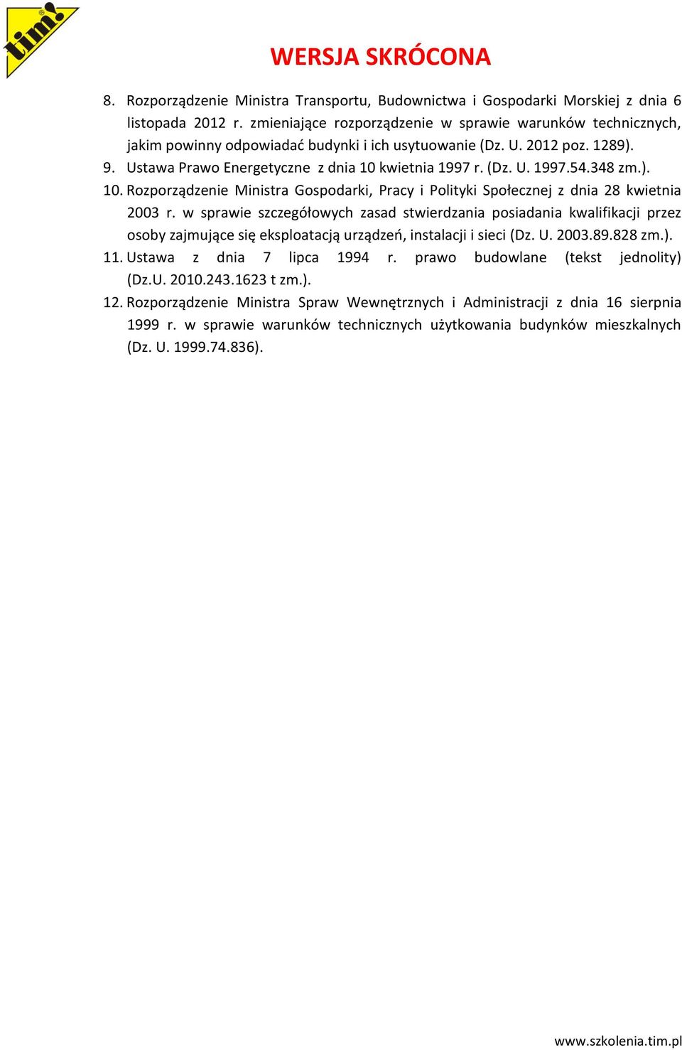 348 zm.). 10. Rozporządzenie Ministra Gospodarki, Pracy i Polityki Społecznej z dnia 28 kwietnia 2003 r.