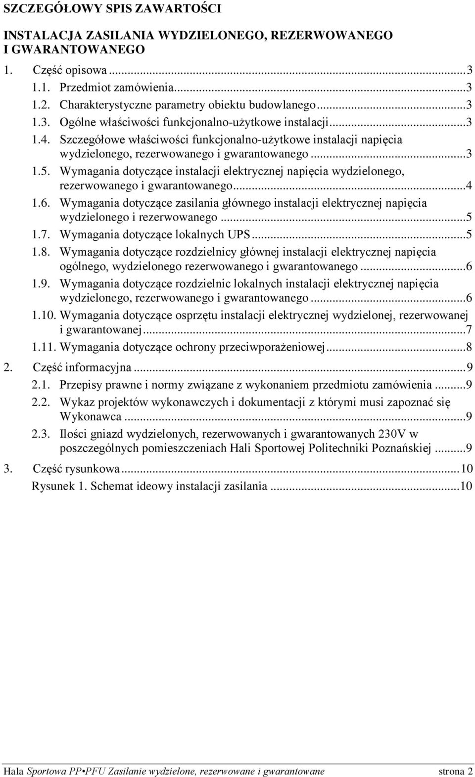 Wymagania dotyczące instalacji elektrycznej napięcia wydzielonego, rezerwowanego i gwarantowanego... 4 1.6.