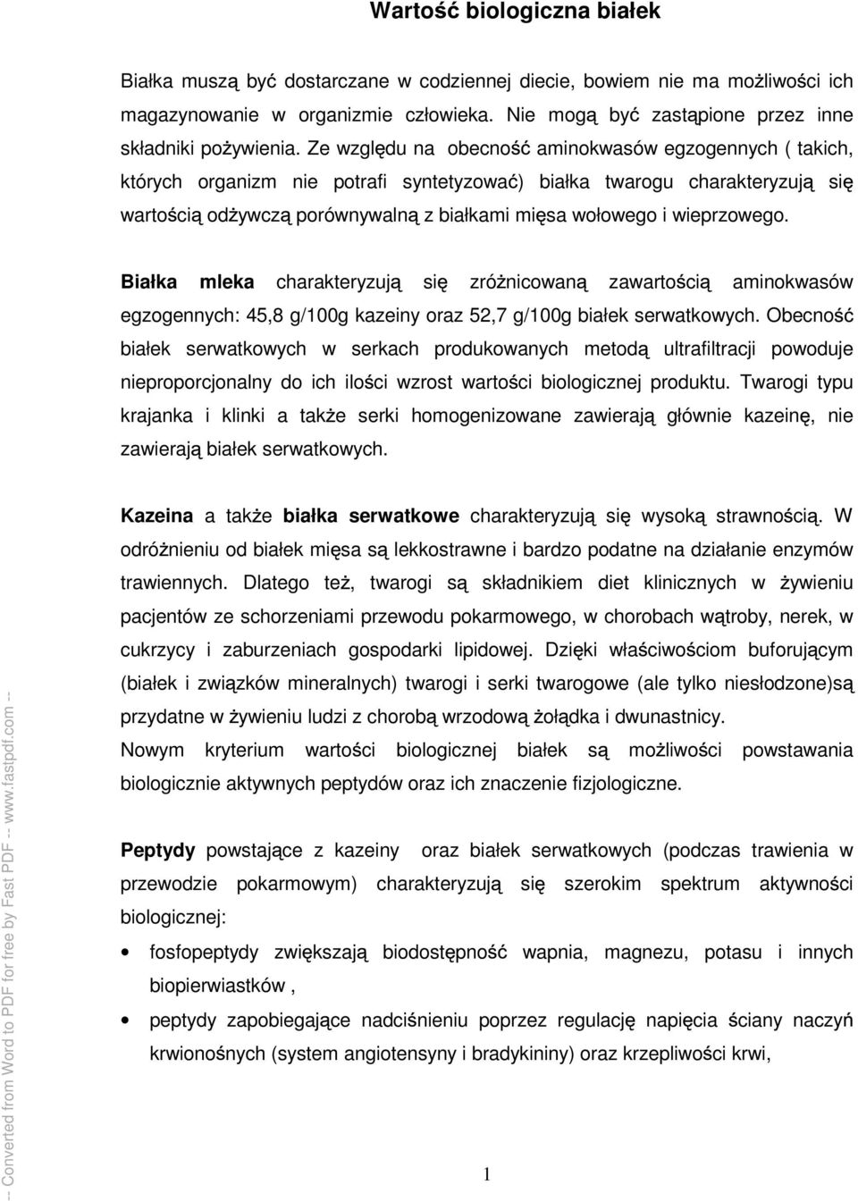 Białka mleka charakteryzuj si zró nicowan zawarto ci aminokwasów egzogennych: 45,8 g/100g kazeiny oraz 52,7 g/100g białek serwatkowych.