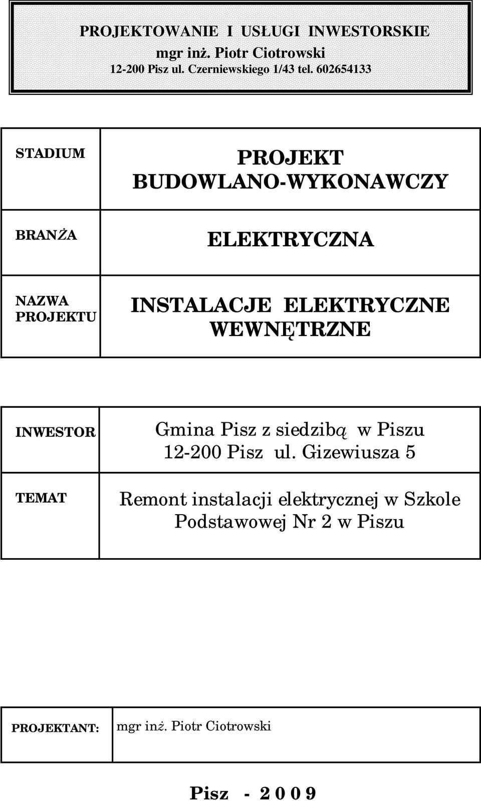 ELEKTRYCZNE WEWN TRZNE INWESTOR TEMAT Gmina Pisz z siedzib w Piszu 12-200 Pisz ul.