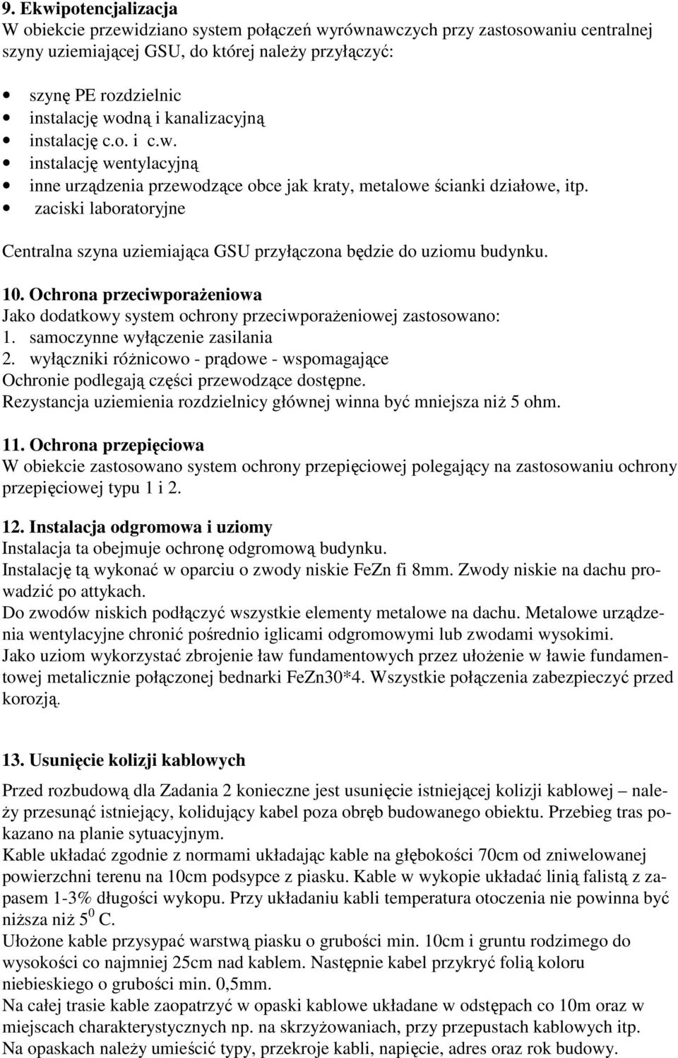 zaciski laboratoryjne Centralna szyna uziemiająca GSU przyłączona będzie do uziomu budynku. 10. Ochrona przeciwporażeniowa Jako dodatkowy system ochrony przeciwporażeniowej zastosowano: 1.