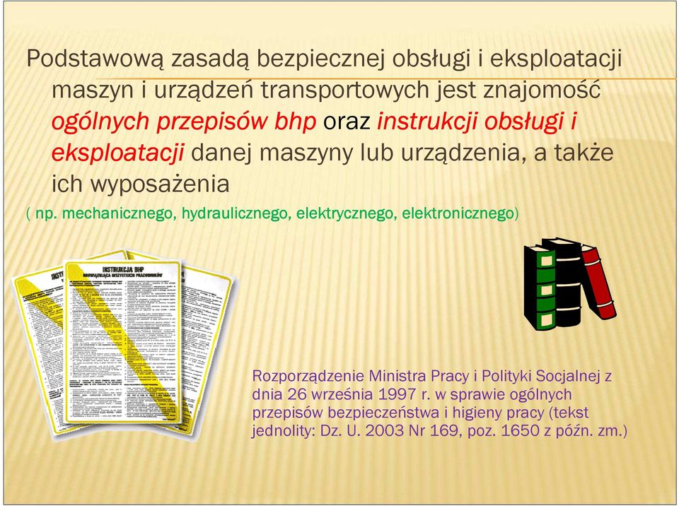 . mechanicznego, hydraulicznego, elektrycznego, elektronicznego) Rozporządzenie Ministra Pracy i Polityki Socjalnej z