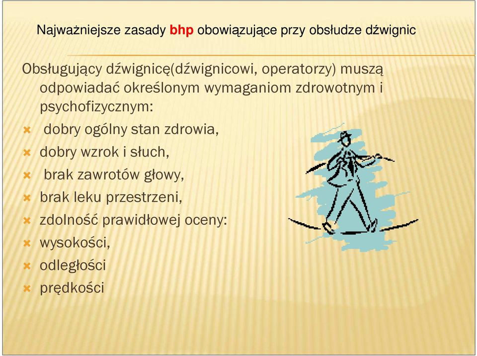 zdrowotnym i psychofizycznym: dobry ogólny stan zdrowia, dobry wzrok i słuch,