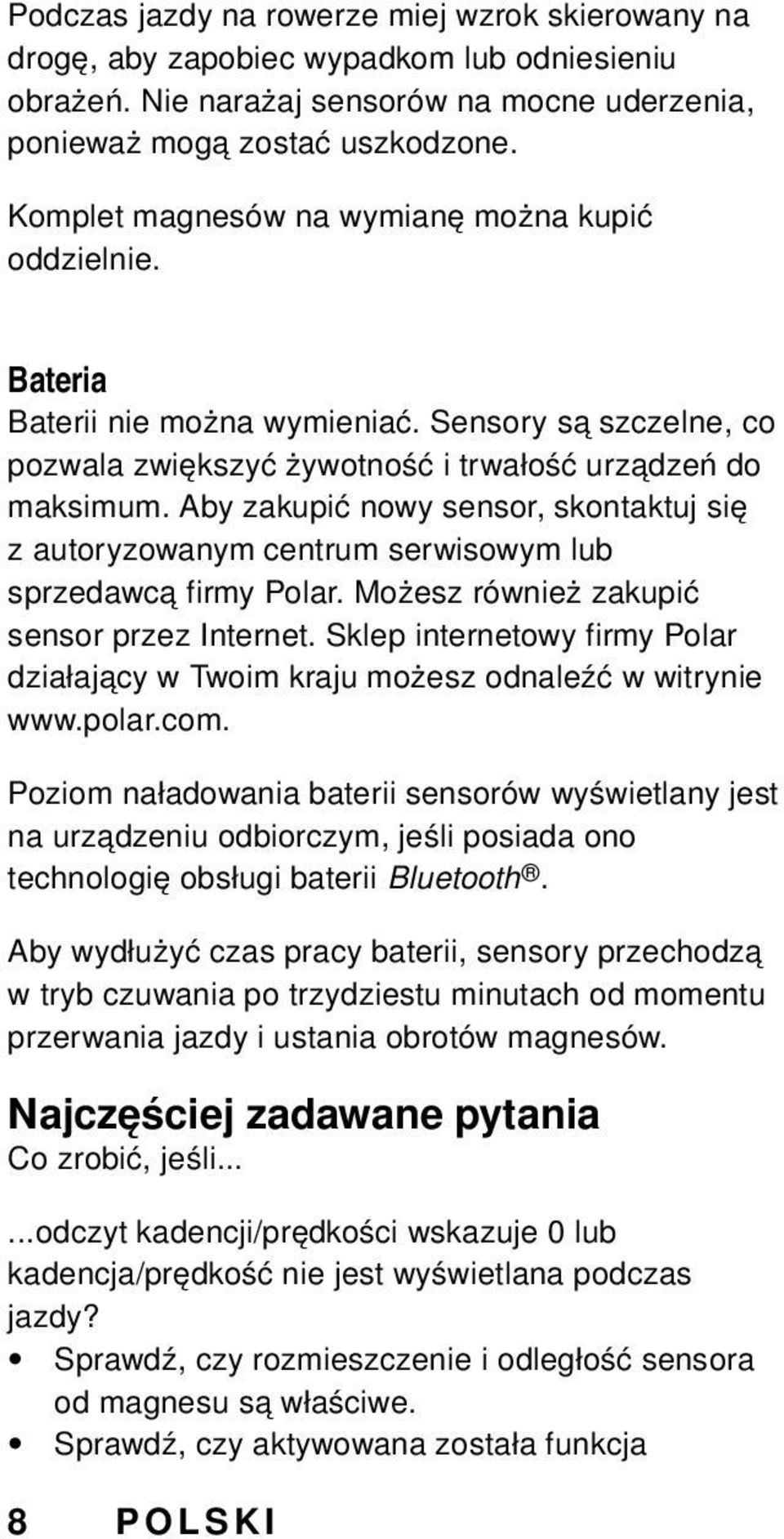 Aby zakupić nowy sensor, skontaktuj się z autoryzowanym centrum serwisowym lub sprzedawcą firmy Polar. Możesz również zakupić sensor przez Internet.