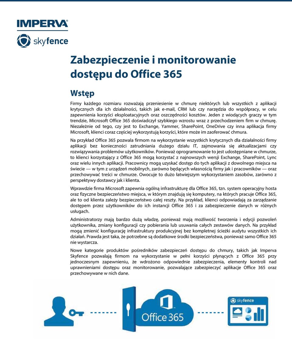 Jeden z wiodących graczy w tym trendzie, Microsoft Office 365 doświadczył szybkiego wzrostu wraz z przechodzeniem firm w chmurę.