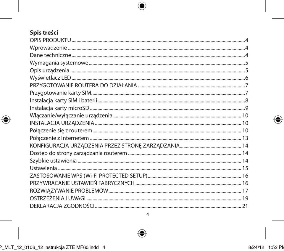 .. 10 Połączenie z Internetem... 13 KONFIGURACJA URZĄDZENIA PRZEZ STRONĘ ZARZĄDZANIA... 14 Dostęp do strony zarządzania routerem... 14 Szybkie ustawienia... 14 Ustawienia.