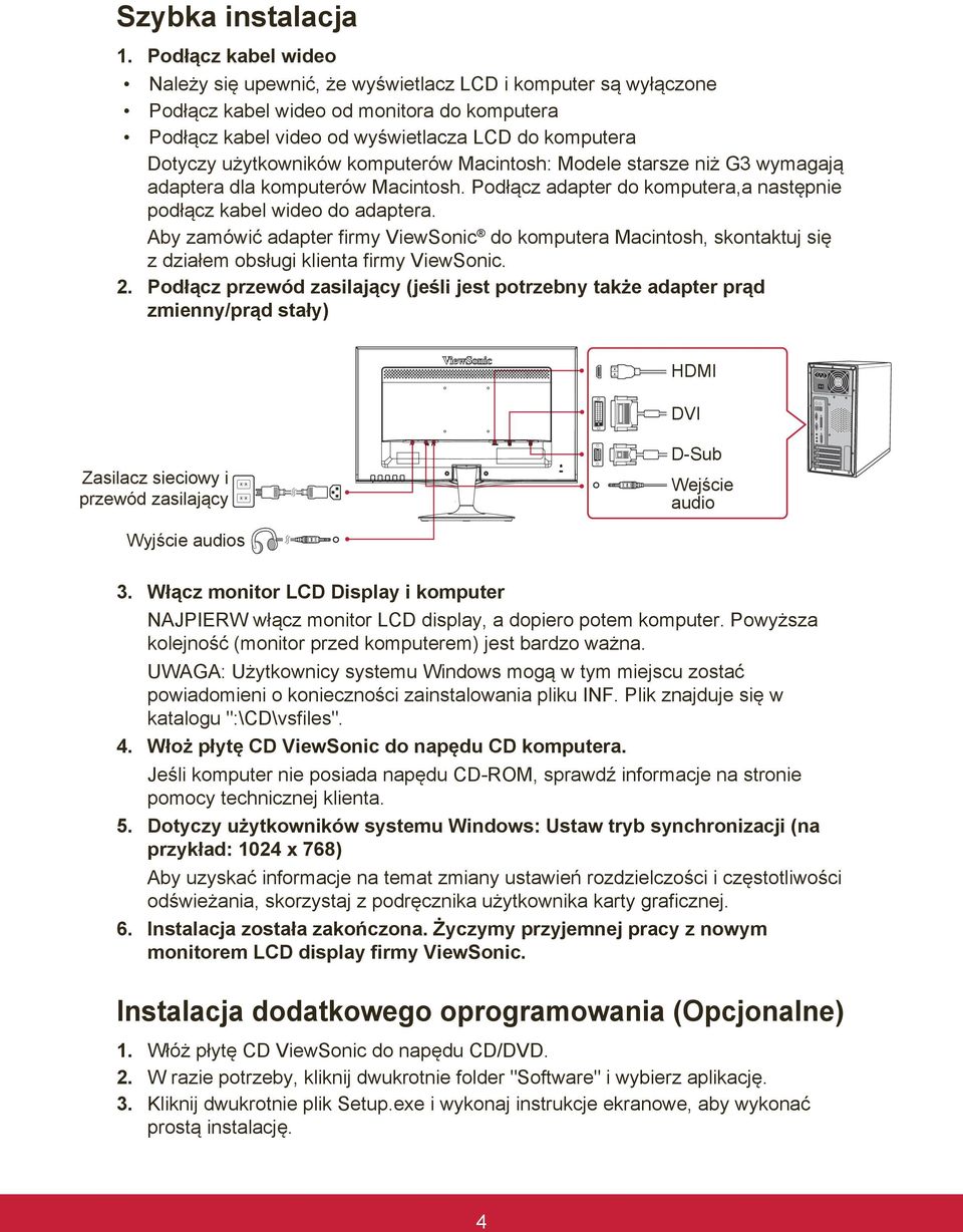 użytkowników komputerów Macintosh: Modele starsze niż G3 wymagają adaptera dla komputerów Macintosh. Podłącz adapter do komputera,a następnie podłącz kabel wideo do adaptera.