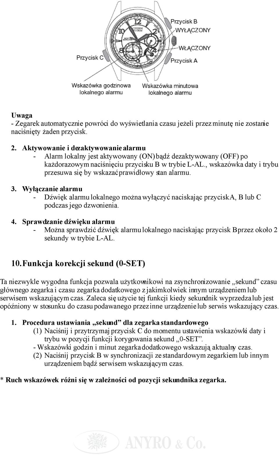 , wskazówka daty i trybu przesuwa się by wskazać prawidłowy stan alarmu. 3. Wyłączanie alarmu - Dźwięk alarmu lokalnego można wyłączyć naciskając przycisk A, B lub C podczas jego dzwonienia. 4.