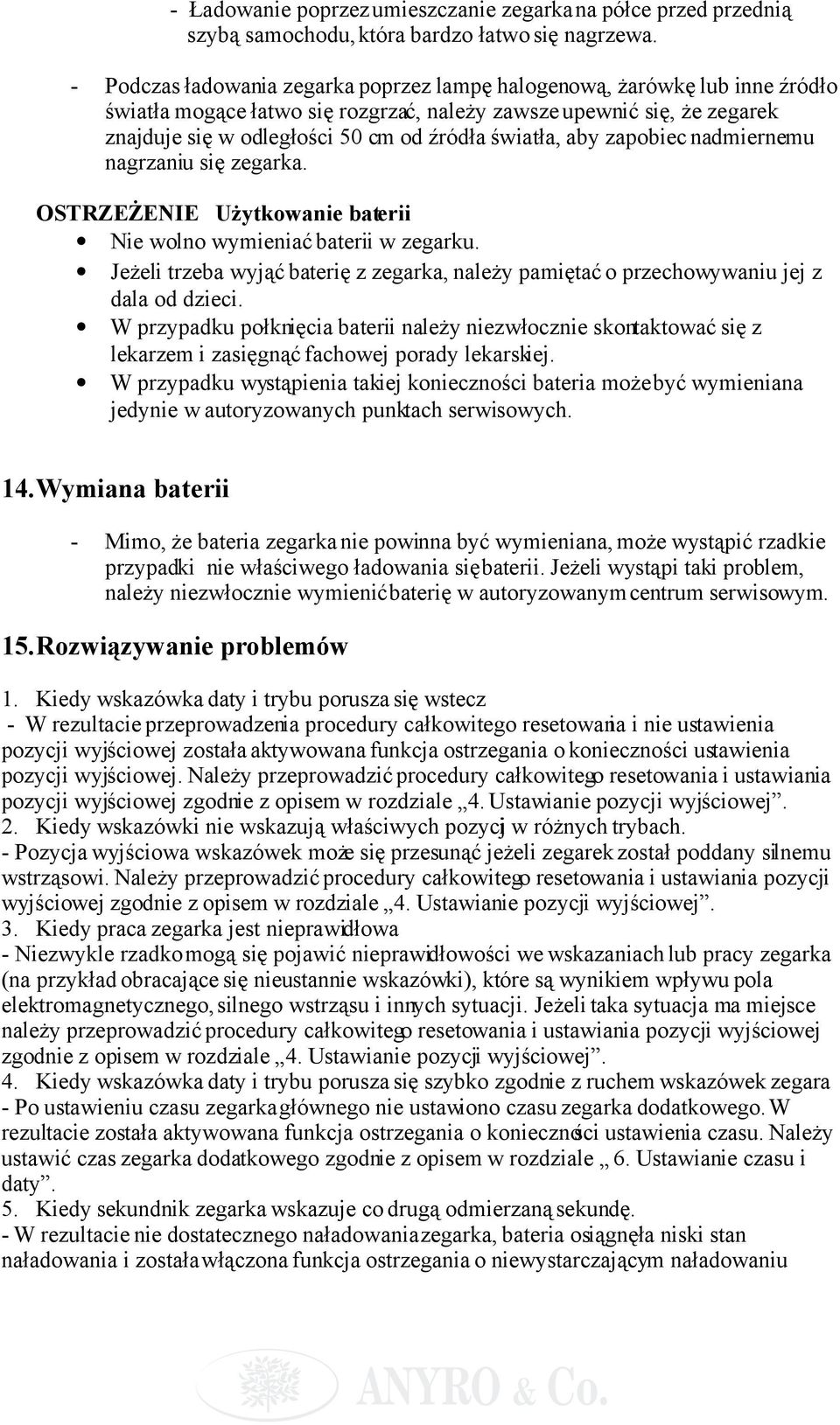 światła, aby zapobiec nadmiernemu nagrzaniu się zegarka. OSTRZEŻENIE Użytkowanie baterii Nie wolno wymieniać baterii w zegarku.