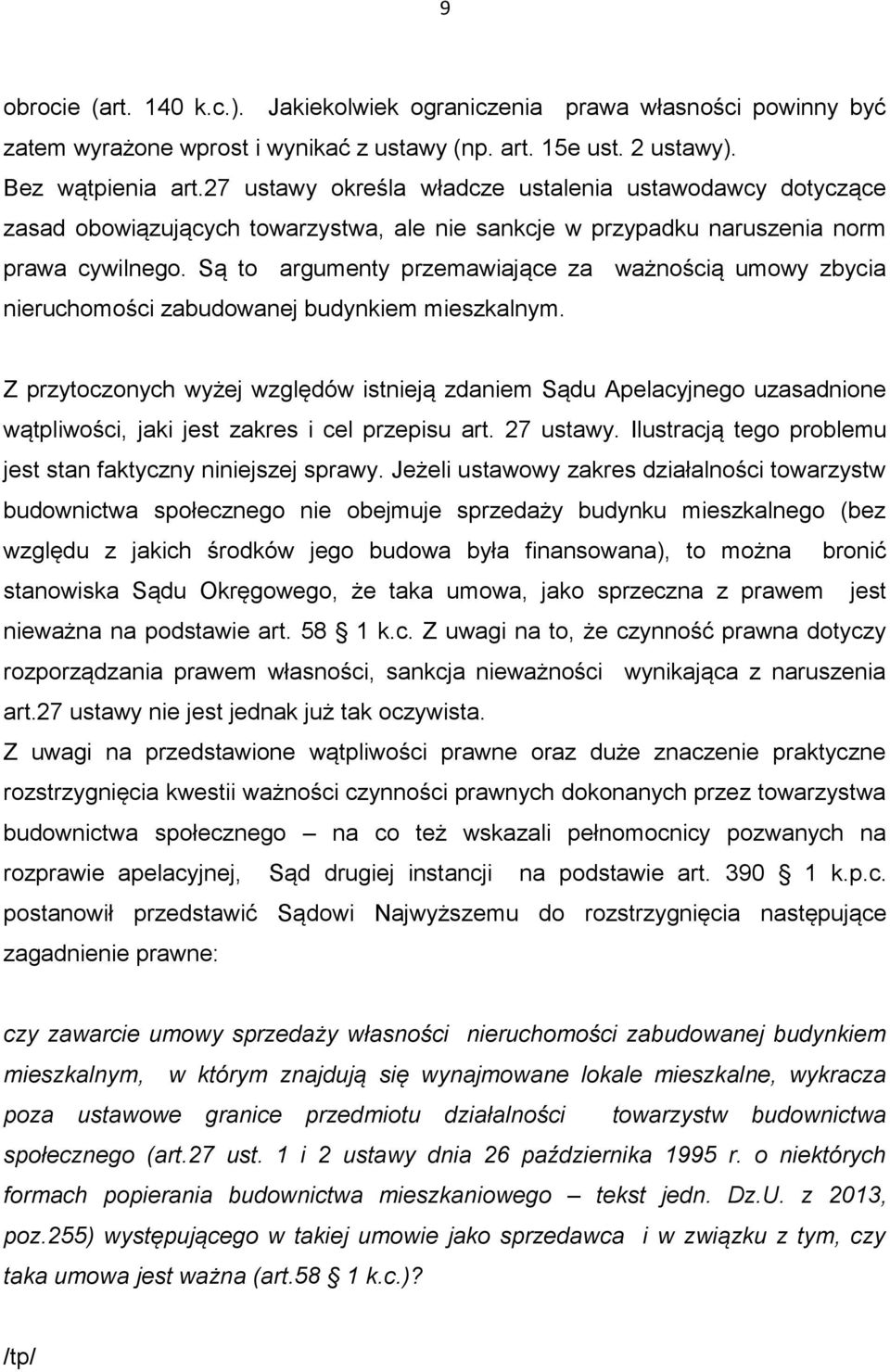 Są to argumenty przemawiające za ważnością umowy zbycia nieruchomości zabudowanej budynkiem mieszkalnym.