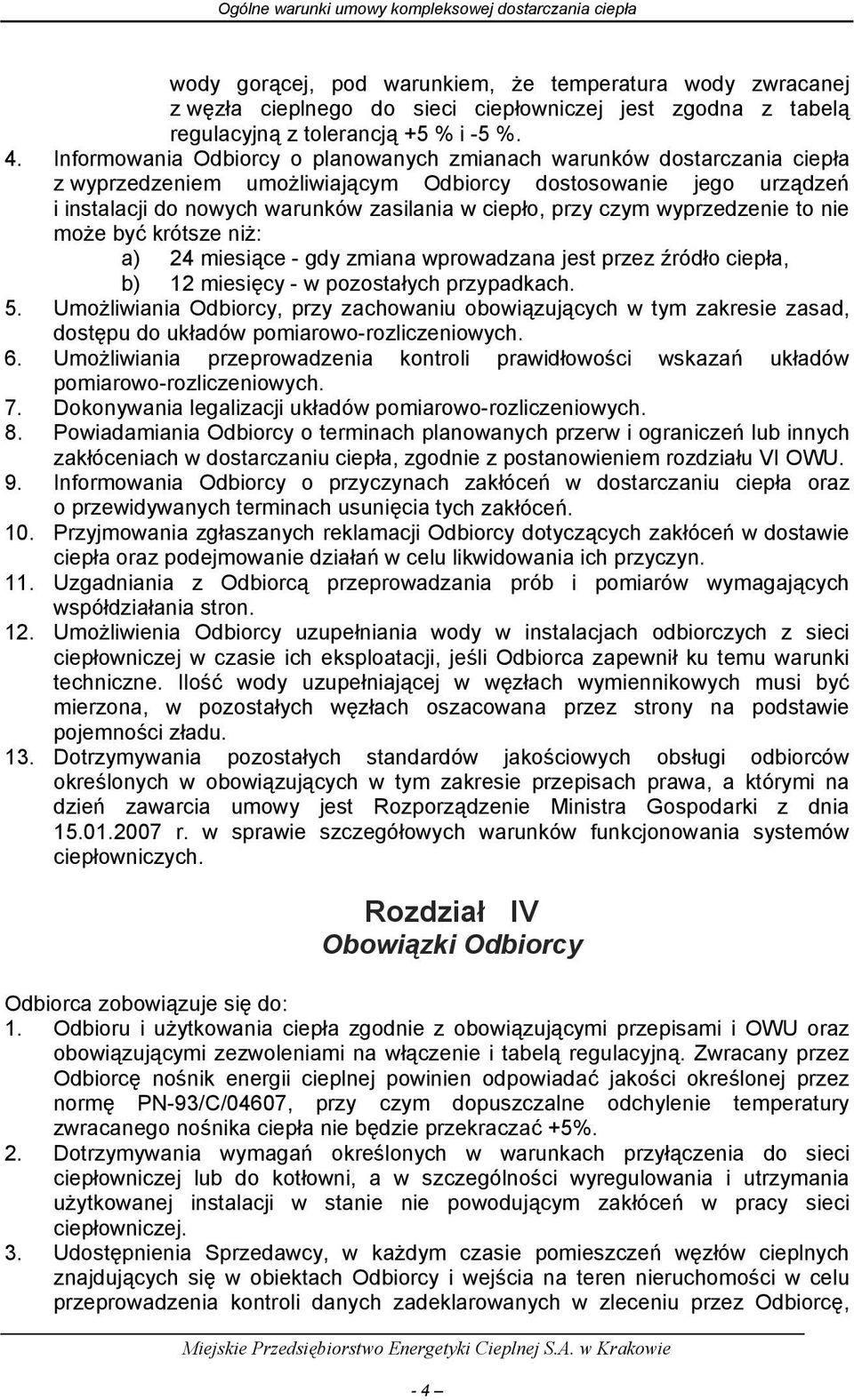 czym wyprzedzenie to nie może być krótsze niż: a) 24 miesiące - gdy zmiana wprowadzana jest przez źródło ciepła, b) 12 miesięcy - w pozostałych przypadkach. 5.