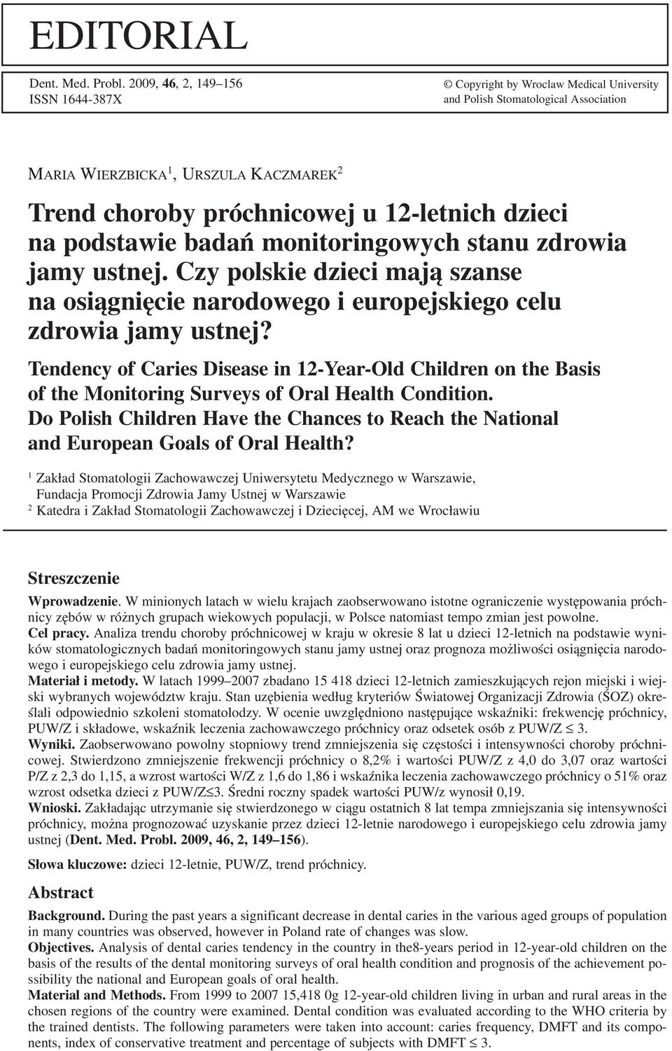 dzieci na podstawie badań monitoringowych stanu zdrowia jamy ustnej. Czy polskie dzieci mają szanse na osiągnięcie narodowego i europejskiego celu zdrowia jamy ustnej?