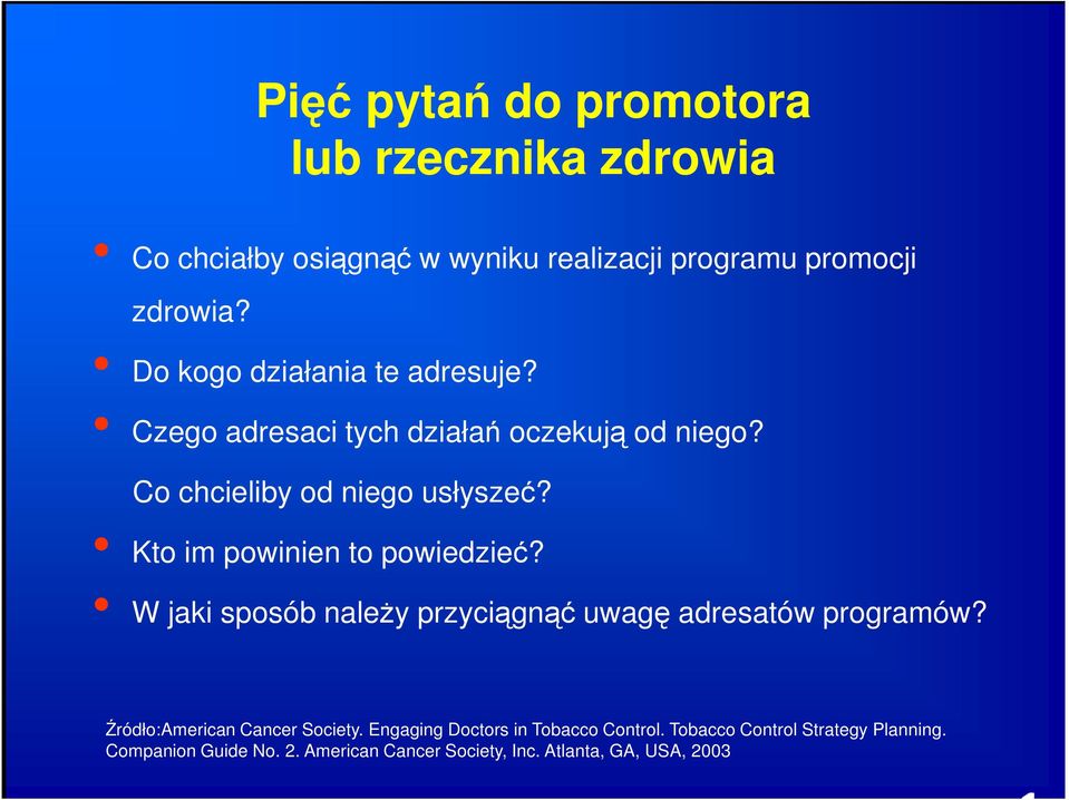 Kto im powinien to powiedzieć? W jaki sposób należy przyciągnąć uwagę adresatów programów? Źródło:American Cancer Society.