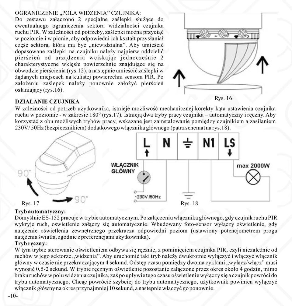 Aby umieścić dopasowane zaślepki na czujniku należy najpierw oddzielić pierścień od urządzenia wciskając jednocześnie 2 charakterystyczne wklęsłe powierzchnie znajdujące się na obwodzie pierścienia