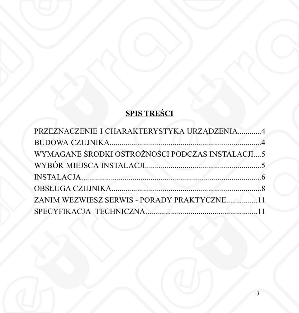 ..5 WYBÓR MIEJSCA INSTALACJI...5 INSTALACJA...6 OBSŁUGA CZUJNIKA.