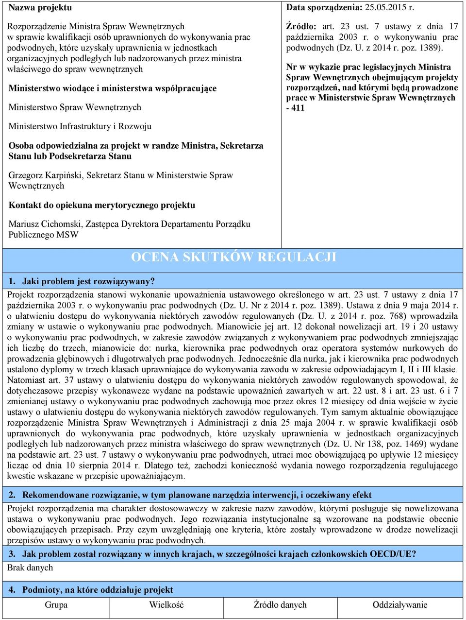 23 ust. 7 ustawy z dnia 17 października 2003 r. o wykonywaniu prac podwodnych (Dz. U. z 2014 r. poz. 1389).