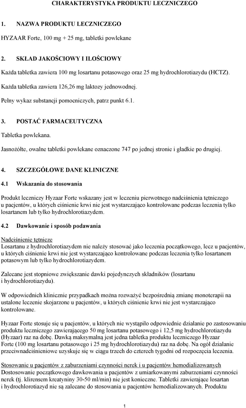 Pełny wykaz substancji pomocniczych, patrz punkt 6.1. 3. POSTAĆ FARMACEUTYCZNA Tabletka powlekana. Jasnożółte, owalne tabletki powlekane oznaczone 747 po jednej stronie i gładkie po drugiej. 4.