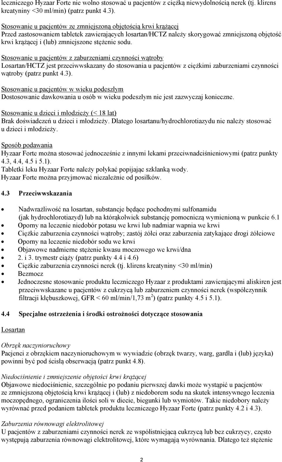 stężenie sodu. Stosowanie u pacjentów z zaburzeniami czynności wątroby /HCTZ jest przeciwwskazany do stosowania u pacjentów z ciężkimi zaburzeniami czynności wątroby (patrz punkt 4.3).