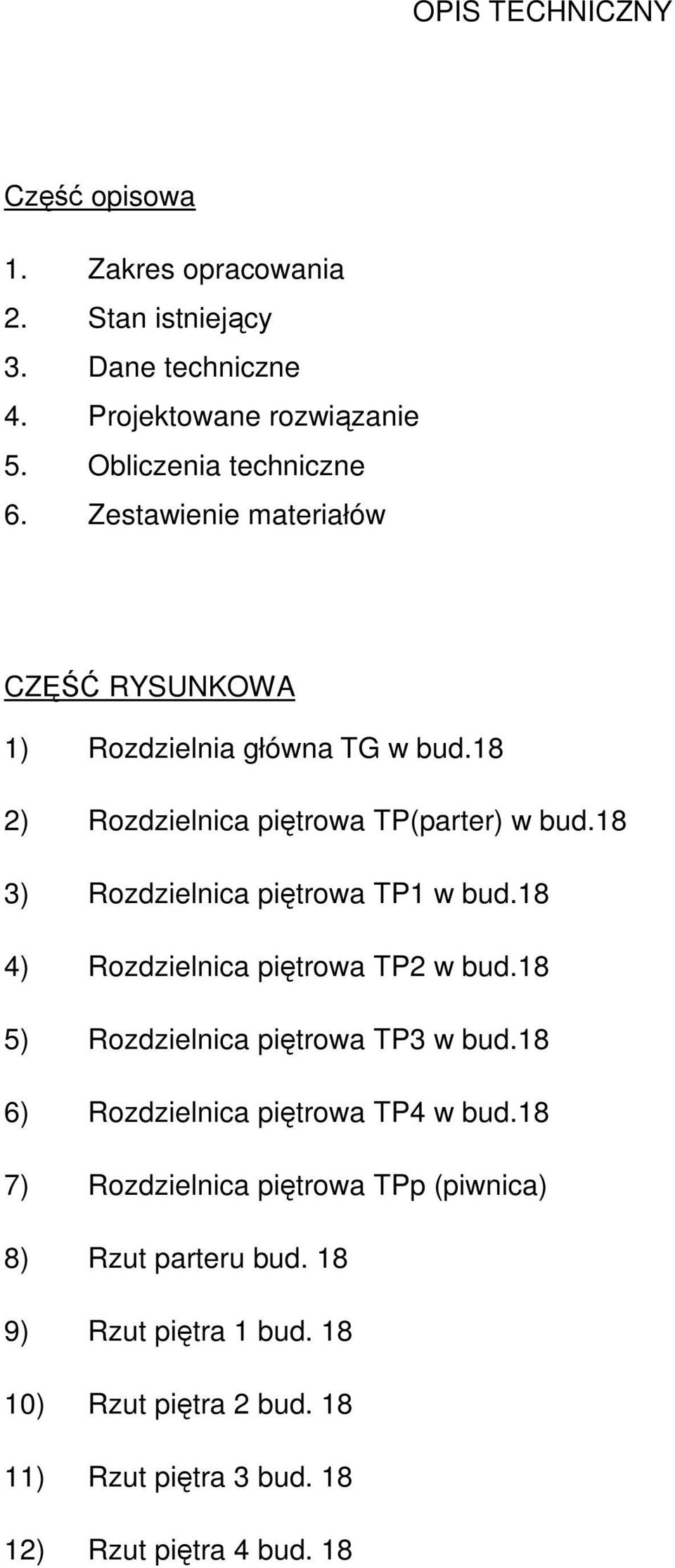 18 3) Rozdzielnica piętrowa TP1 w bud.18 4) Rozdzielnica piętrowa TP2 w bud.18 5) Rozdzielnica piętrowa TP3 w bud.