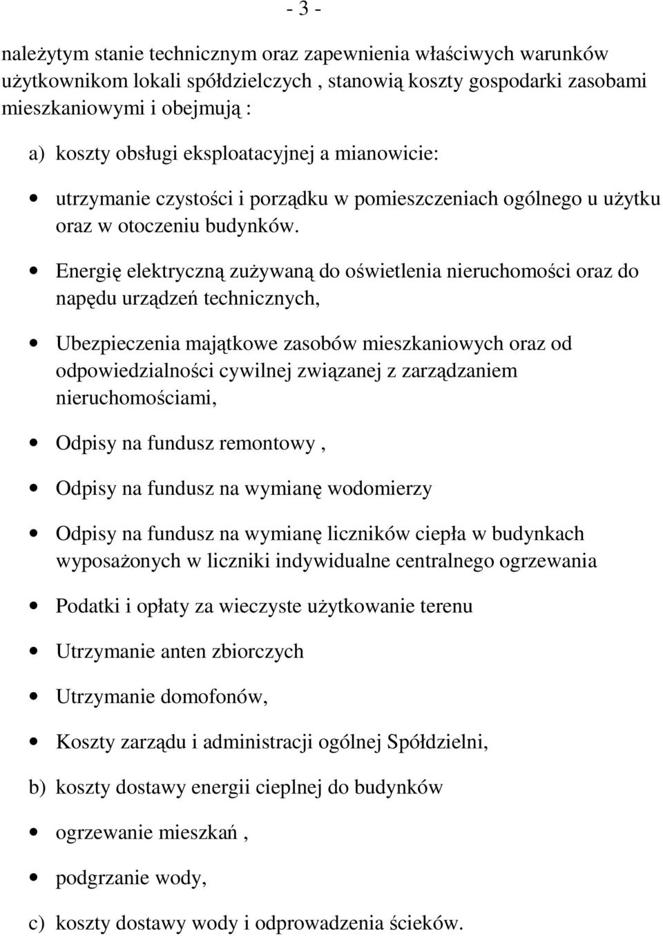 Energię elektryczną zuŝywaną do oświetlenia nieruchomości oraz do napędu urządzeń technicznych, Ubezpieczenia majątkowe zasobów mieszkaniowych oraz od odpowiedzialności cywilnej związanej z