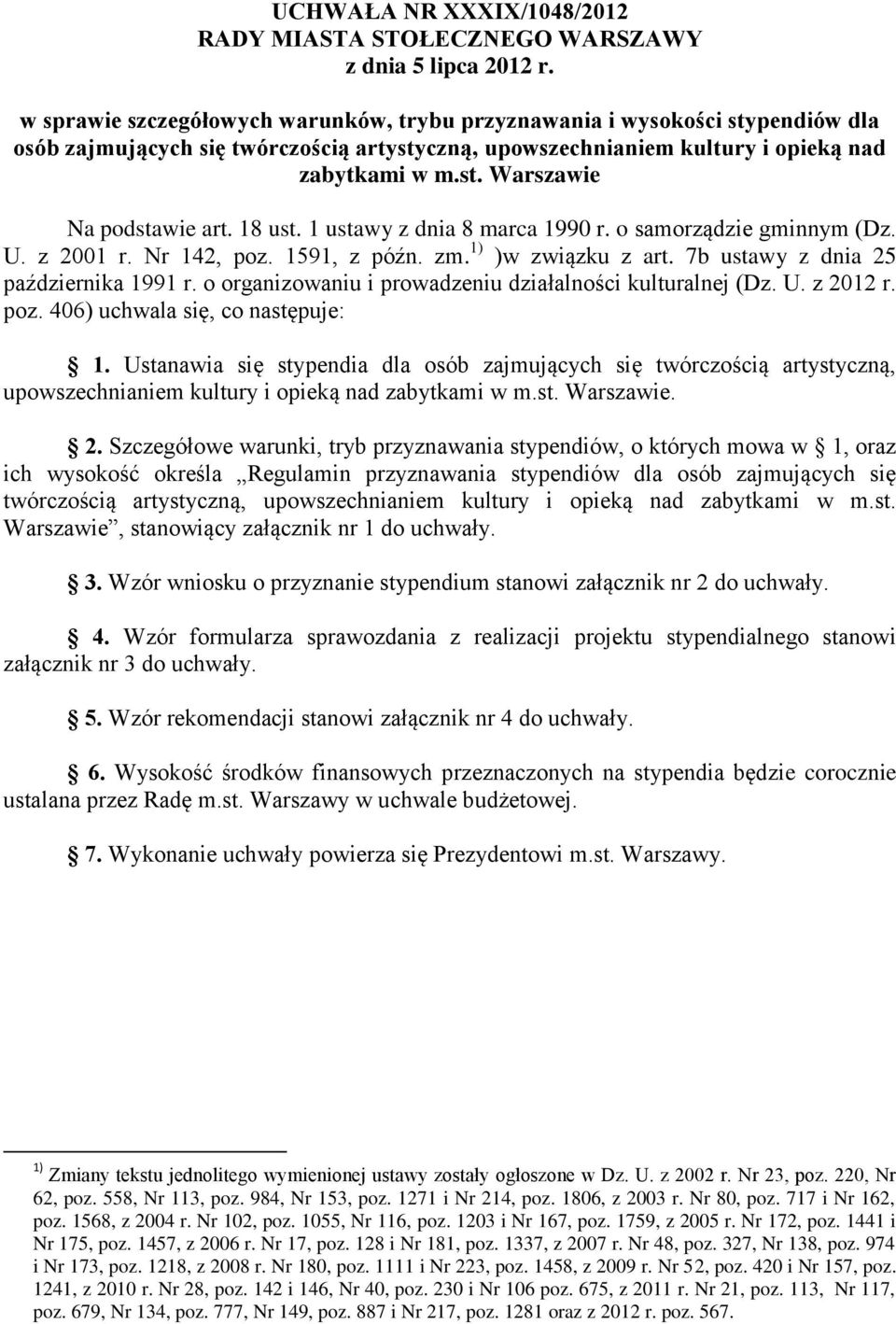 18 ust. 1 ustawy z dnia 8 marca 1990 r. o samorządzie gminnym (Dz. U. z 2001 r. Nr 142, poz. 1591, z późn. zm. 1) )w związku z art. 7b ustawy z dnia 25 października 1991 r.