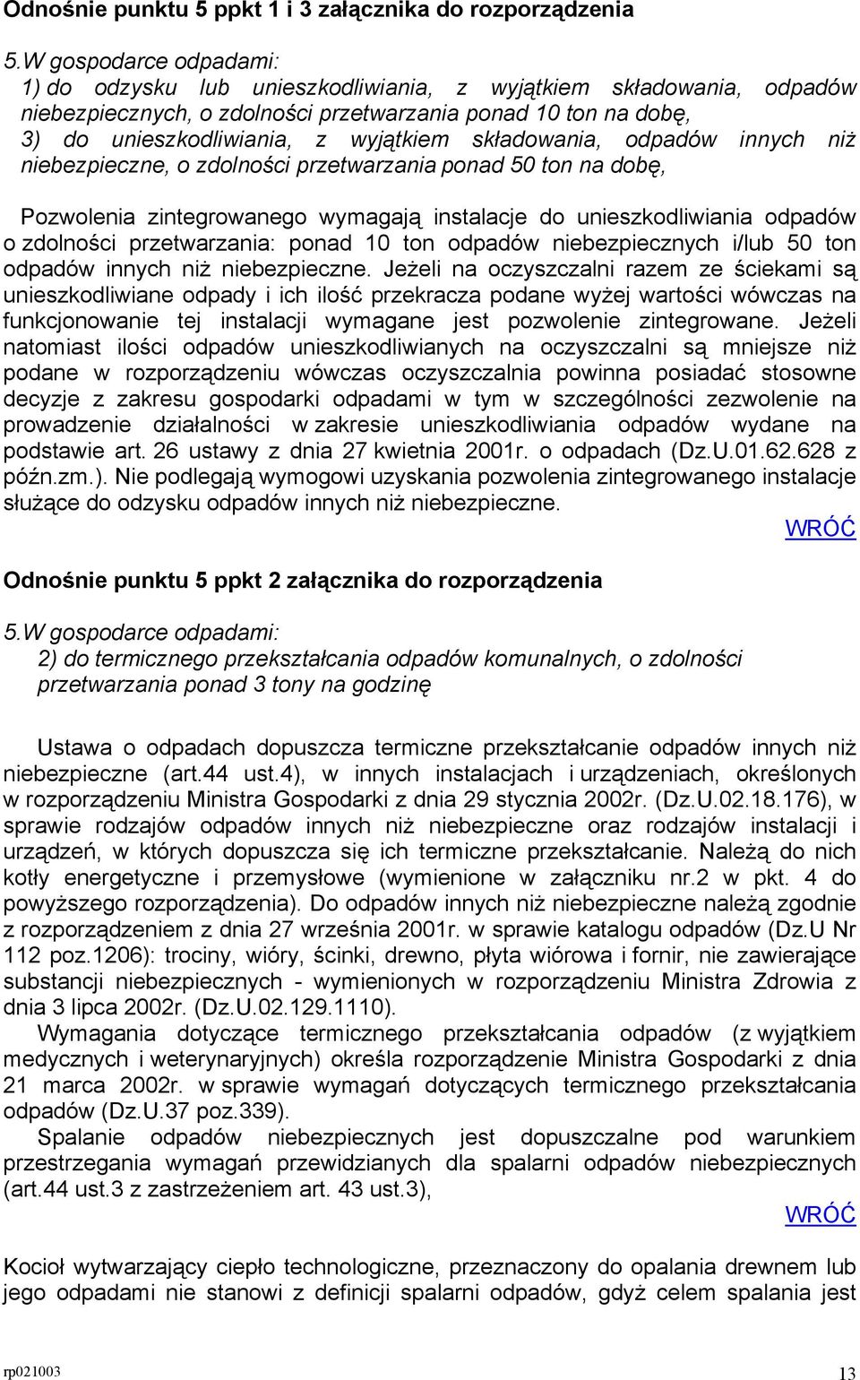 składowania, odpadów innych niż niebezpieczne, o zdolności przetwarzania ponad 50 ton na dobę, Pozwolenia zintegrowanego wymagają instalacje do unieszkodliwiania odpadów o zdolności przetwarzania: