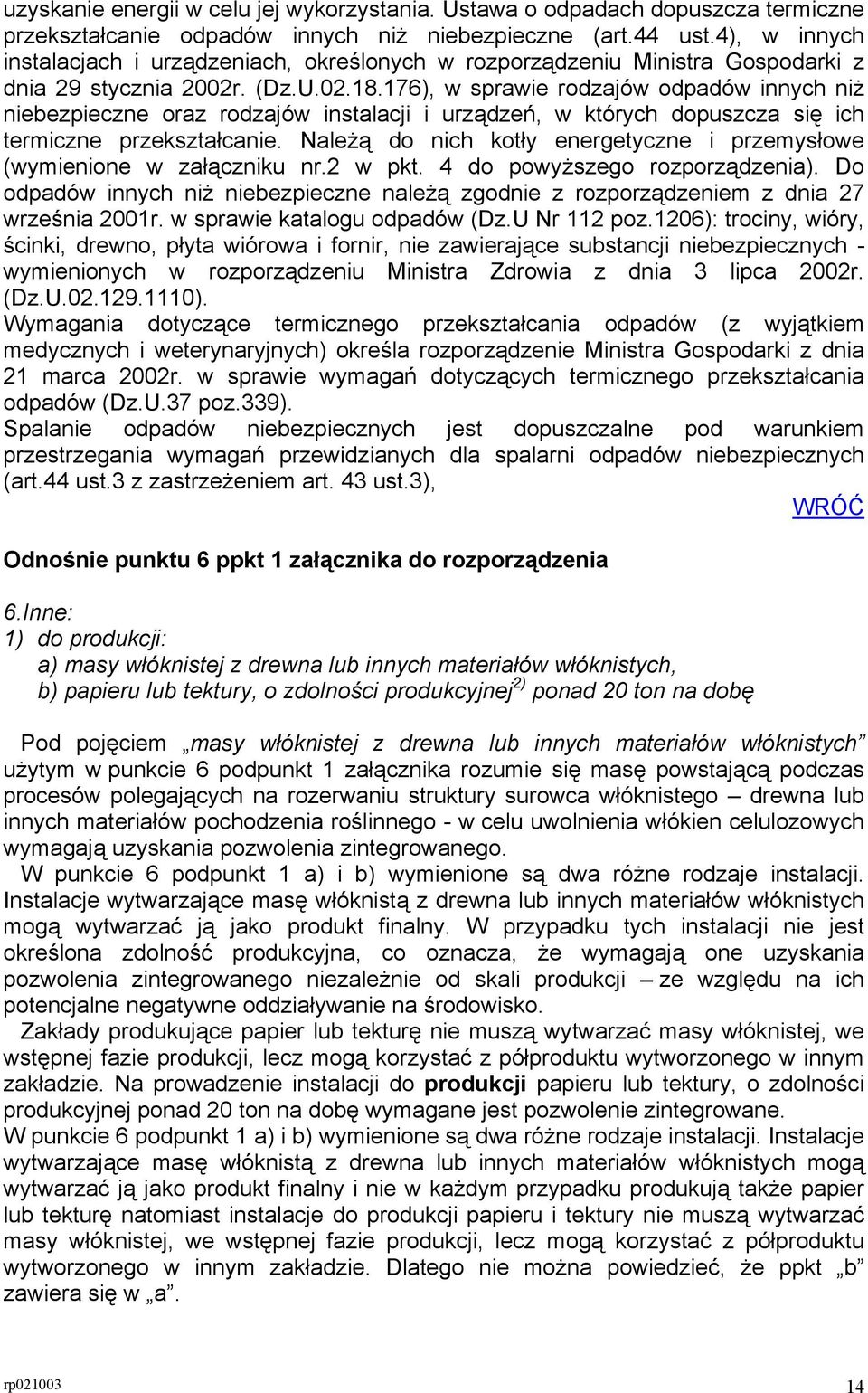 176), w sprawie rodzajów odpadów innych niż niebezpieczne oraz rodzajów instalacji i urządzeń, w których dopuszcza się ich termiczne przekształcanie.