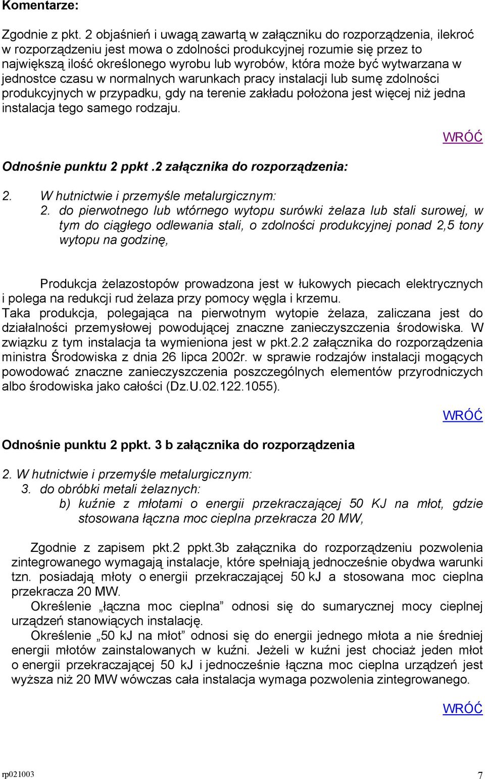 może być wytwarzana w jednostce czasu w normalnych warunkach pracy instalacji lub sumę zdolności produkcyjnych w przypadku, gdy na terenie zakładu położona jest więcej niż jedna instalacja tego