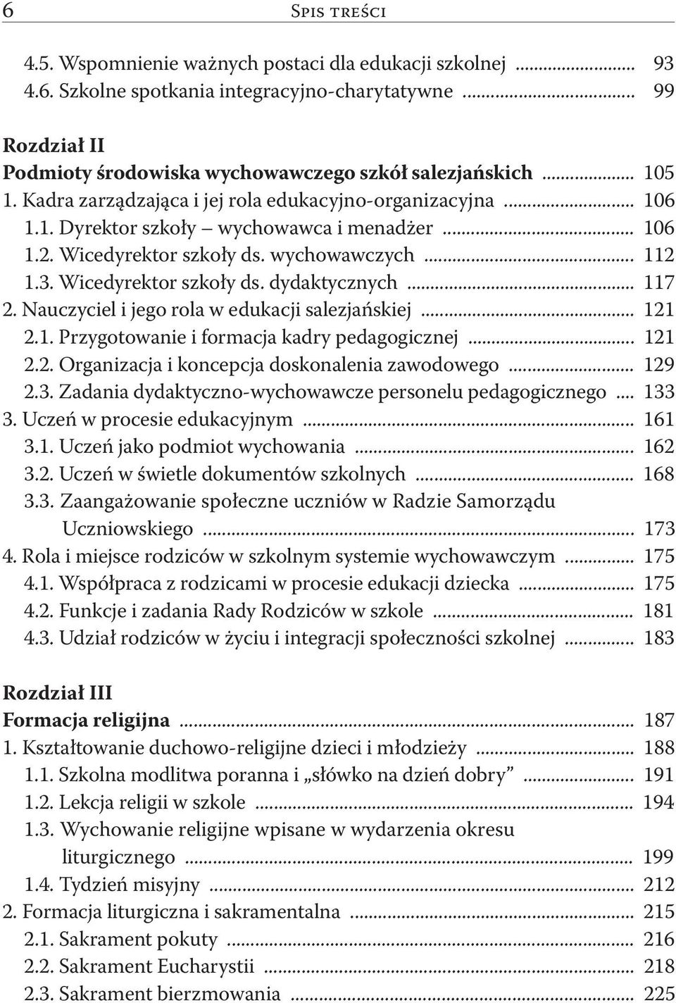 .. 117 2. Nauczyciel i jego rola w edukacji salezjańskiej... 121 2.1. Przygotowanie i formacja kadry pedagogicznej... 121 2.2. Organizacja i koncepcja doskonalenia zawodowego... 129 2.3.