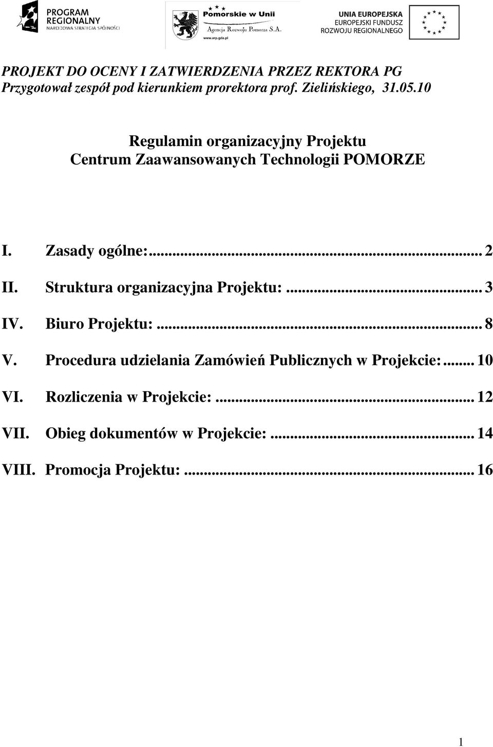 Zasady ogólne:... 2 II. Struktura organizacyjna Projektu:... 3 IV. Biuro Projektu:... 8 V.