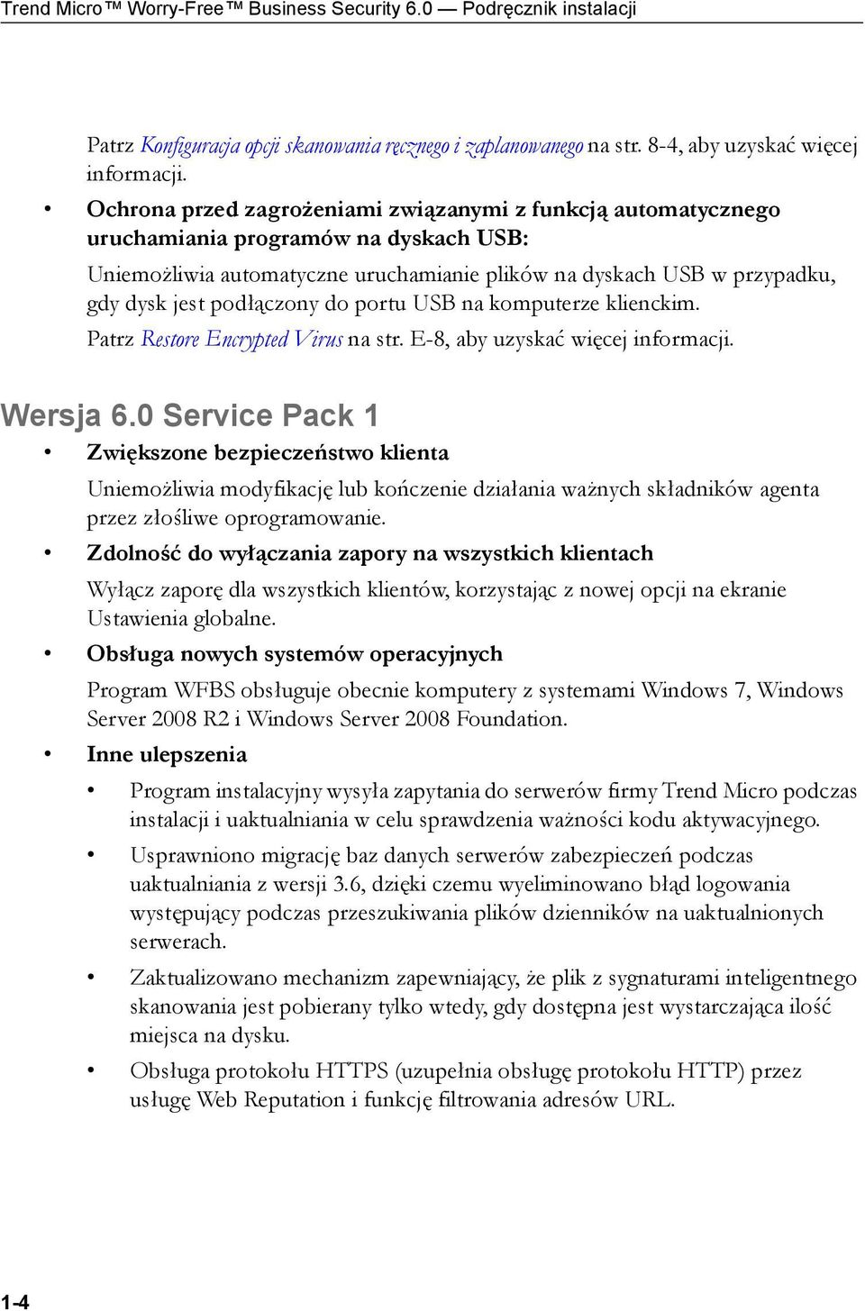 podłączony do portu USB na komputerze klienckim. Patrz Restore Encrypted Virus na str. E-8, aby uzyskać więcej informacji. Wersja 6.