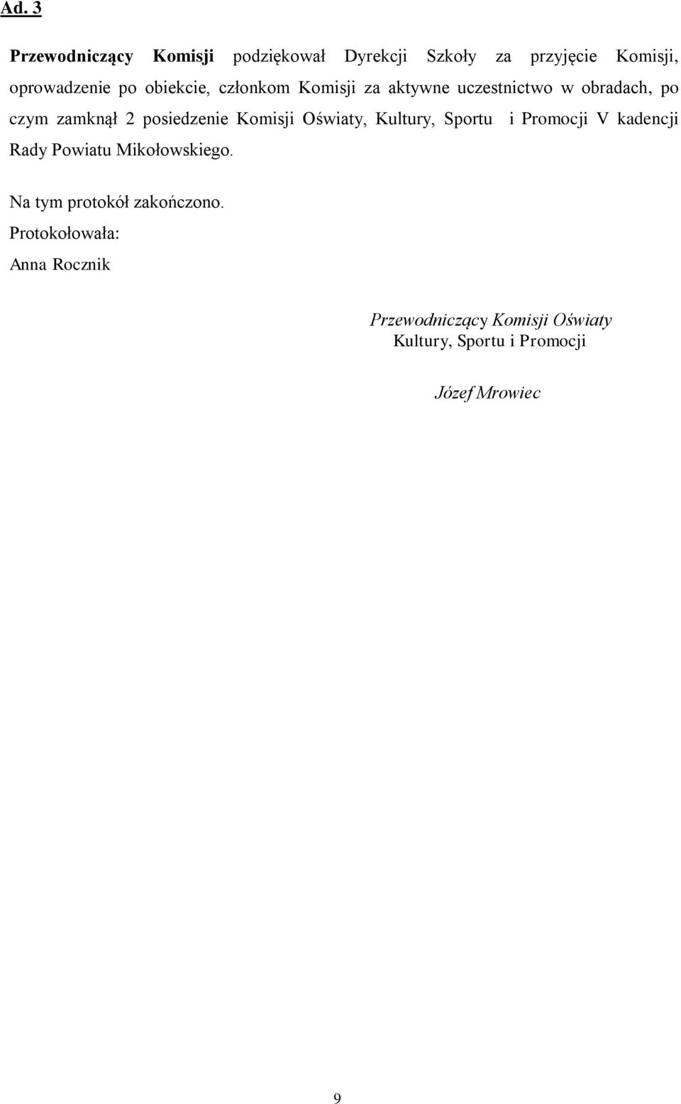 Komisji Oświaty, Kultury, Sportu i Promocji V kadencji Rady Powiatu Mikołowskiego.
