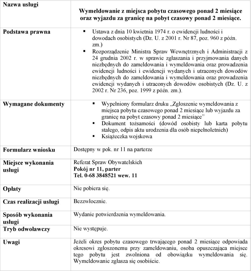 w sprawie zgłaszania i przyjmowania danych niezbędnych do zameldowania i wymeldowania oraz prowadzenia ewidencji ludności i ewidencji wydanych i utraconych dowodów niezbędnych do zameldowania i