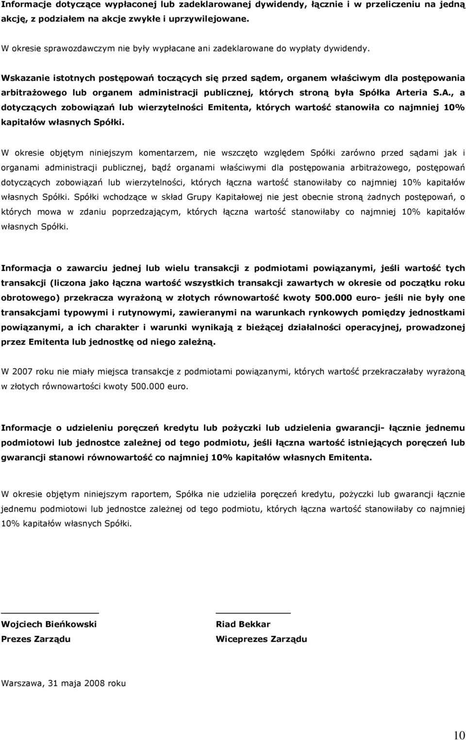 Wskazanie istotnych postępowań toczących się przed sądem, organem właściwym dla postępowania arbitrażowego lub organem administracji publicznej, których stroną była Spółka Ar