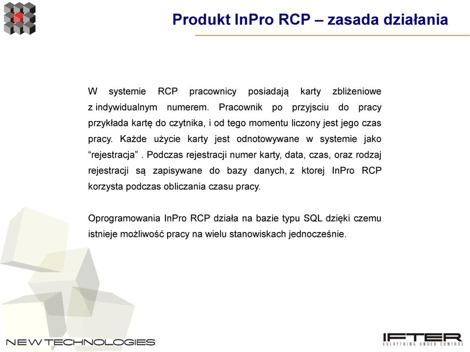 Każde użycie karty jest odnotowywane w systemie jako rejestracja.