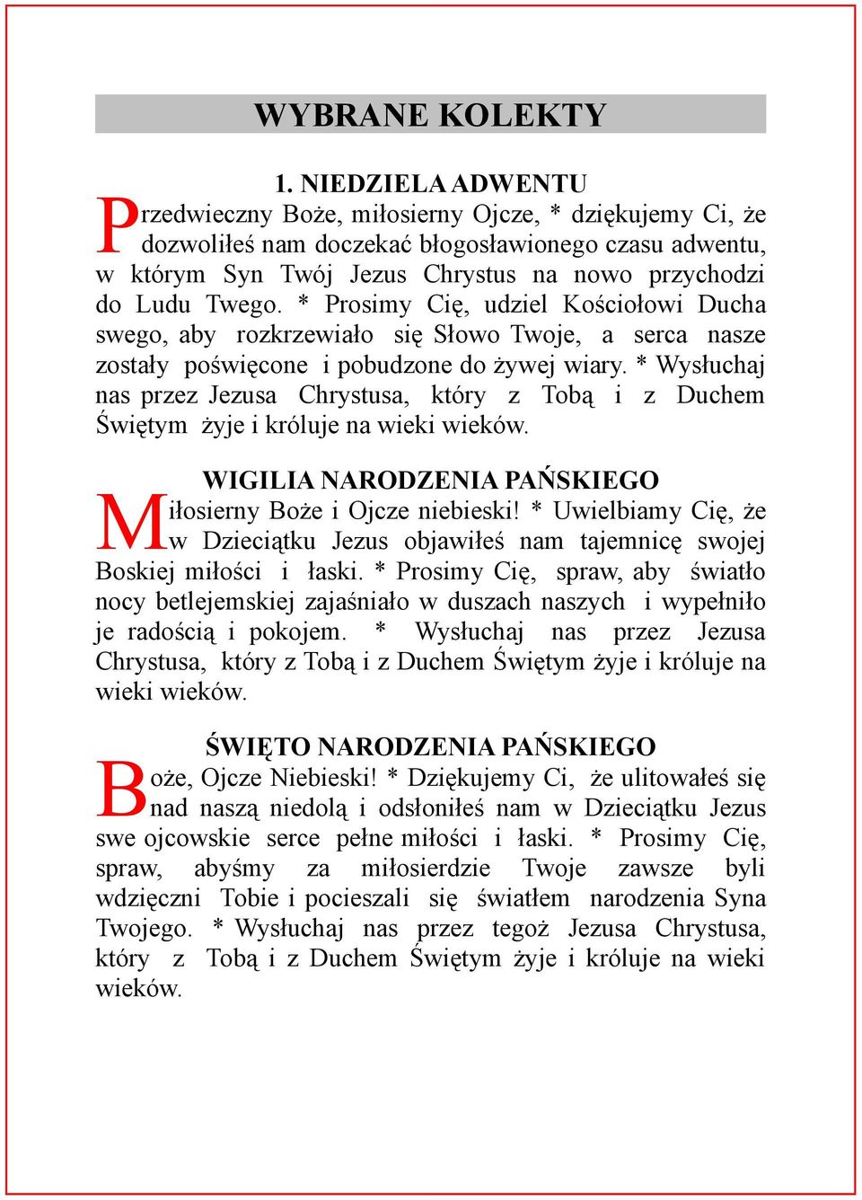 * Prosimy Cię, udziel Kościołowi Ducha swego, aby rozkrzewiało się Słowo Twoje, a serca nasze zostały poświęcone i pobudzone do żywej wiary.