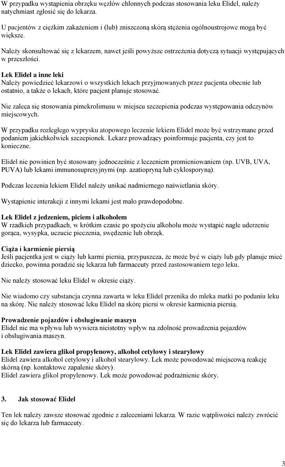 Należy skonsultować się z lekarzem, nawet jeśli powyższe ostrzeżenia dotyczą sytuacji występujących w przeszłości.